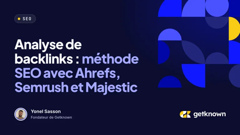Analyse de backlinks : méthode SEO avec Ahrefs, Semrush et Majestic