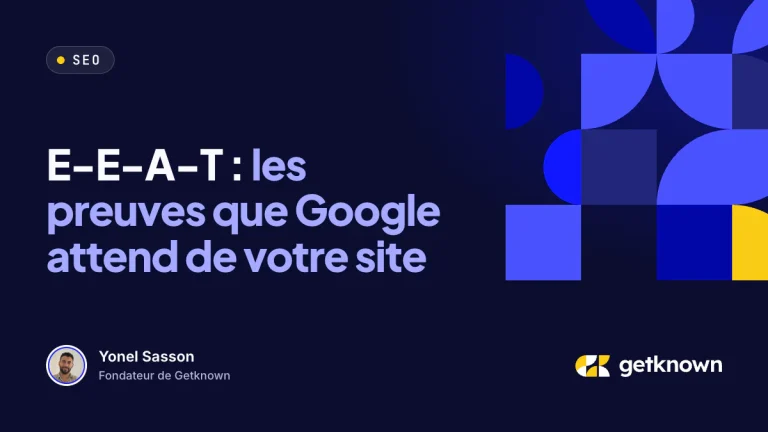 E-E-A-T : les preuves que Google attend de votre site