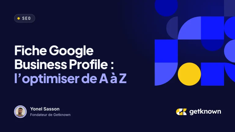 Fiche Google Business Profile : l’optimiser de A à Z