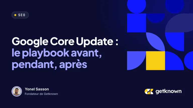 Google Core Update : le playbook avant, pendant, après