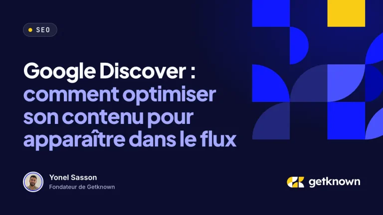 Google Discover : comment optimiser son contenu pour apparaître dans le flux