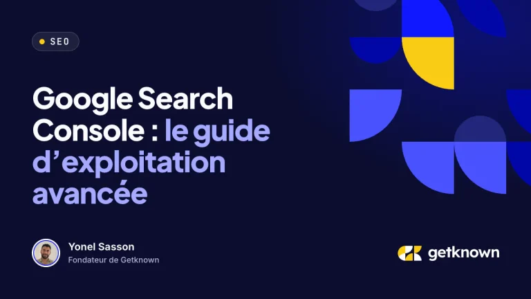 Google Search Console : le guide d’exploitation avancée